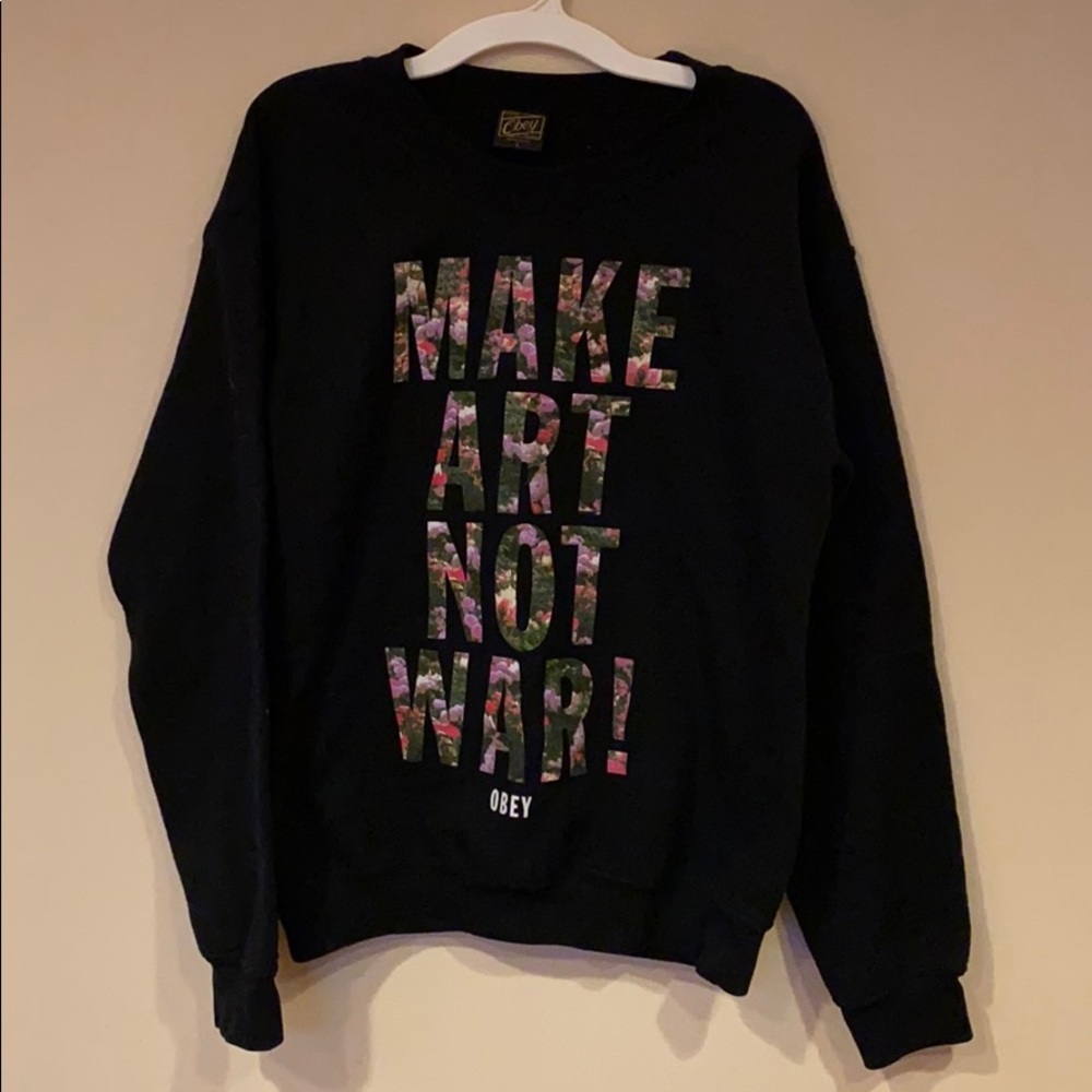 Make Art Not War Obey Sweatshirt